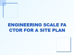 Mastering Engineering Scale for Site Plan Accuracy
