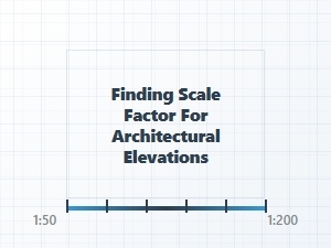 Applying Scale Factors to Architectural Elevations